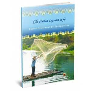 Os Sinais Seguem a Fé - Escola Ministerial de Evangelista